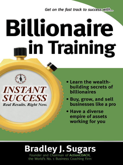 Title details for Billionaire In Training by Bradley J. Sugars - Available